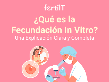 Portada del artículo ¿Qué es la Fecundación In Vitro? una explicación clara y completa